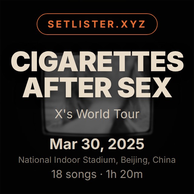 Cigarettes After Sex — X's World Tour setlist playlist on Spotify