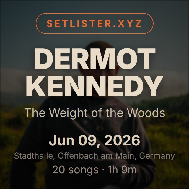 Dermot Kennedy — The Weight of the Woods setlist playlist on Spotify
