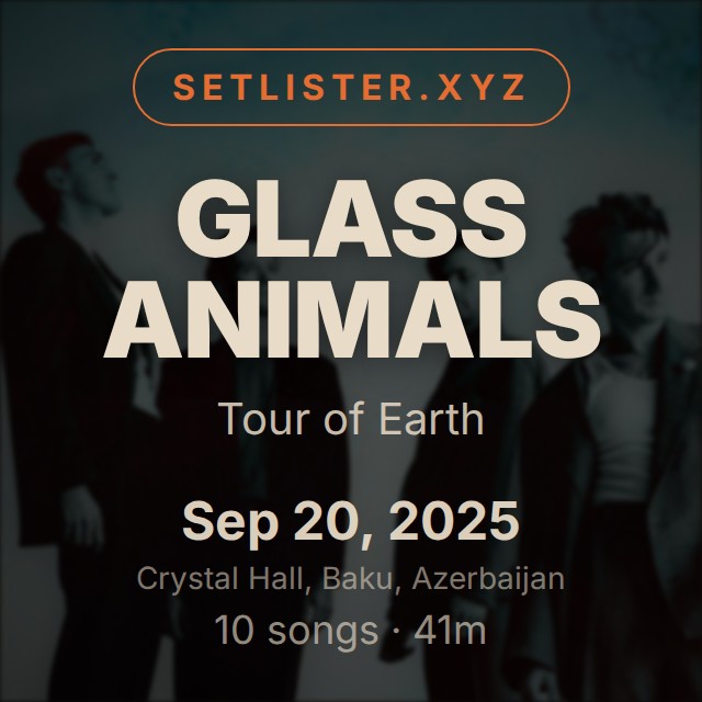 Glass Animals — Tour of Earth setlist playlist on Spotify