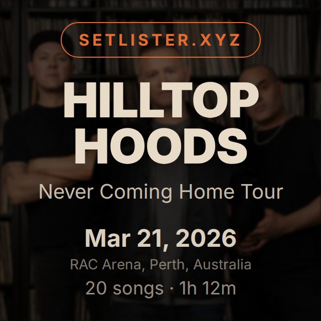 Hilltop Hoods — Never Coming Home Tour setlist playlist on Spotify