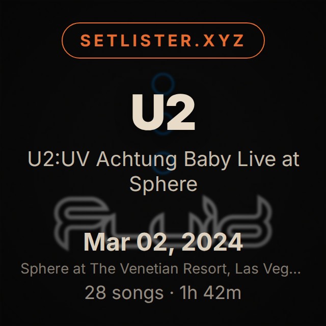 U2 — U2:UV Achtung Baby Live at Sphere setlist playlist on Spotify